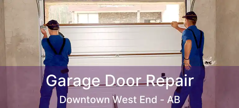  Garage Door Repair Downtown West End - AB
