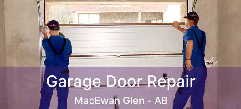  Garage Door Repair MacEwan Glen - AB