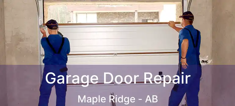  Garage Door Repair Maple Ridge - AB