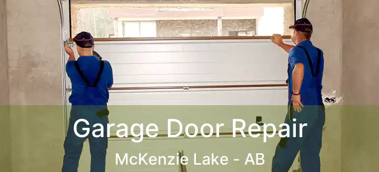  Garage Door Repair McKenzie Lake - AB