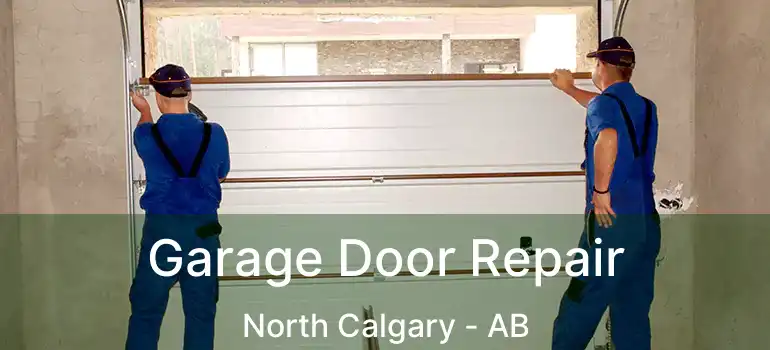  Garage Door Repair North Calgary - AB