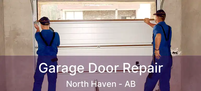  Garage Door Repair North Haven - AB