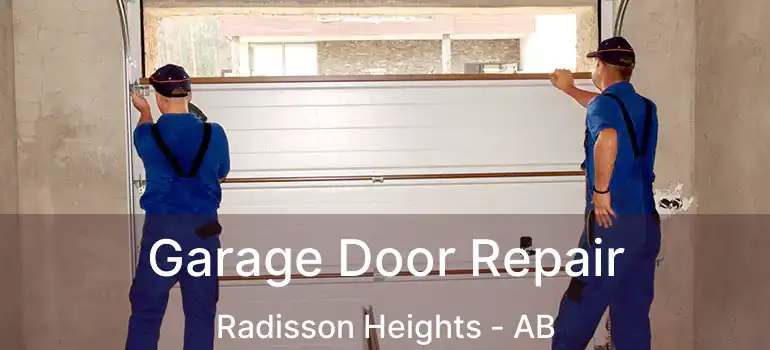  Garage Door Repair Radisson Heights - AB