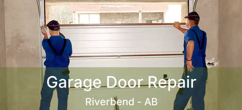  Garage Door Repair Riverbend - AB