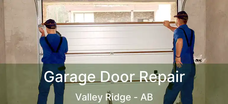  Garage Door Repair Valley Ridge - AB