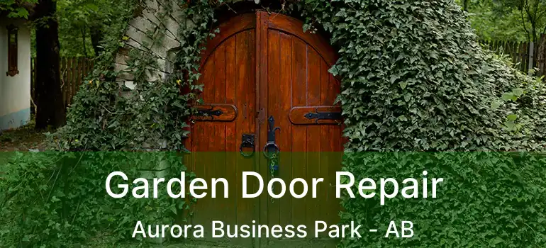  Garden Door Repair Aurora Business Park - AB