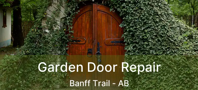  Garden Door Repair Banff Trail - AB