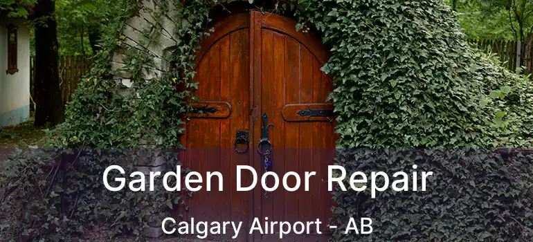  Garden Door Repair Calgary Airport - AB