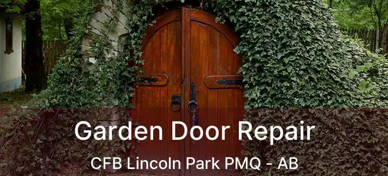  Garden Door Repair CFB Lincoln Park PMQ - AB