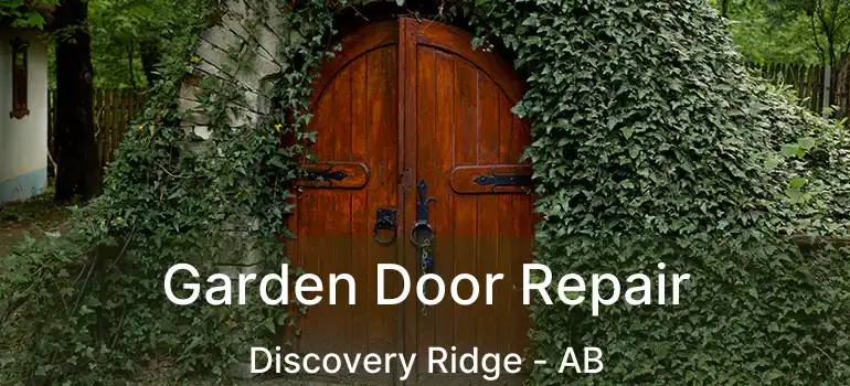  Garden Door Repair Discovery Ridge - AB