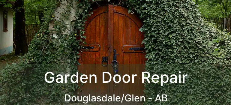  Garden Door Repair Douglasdale/Glen - AB