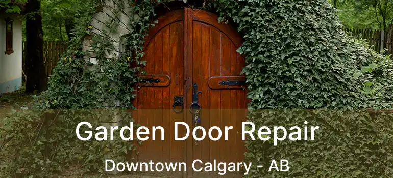  Garden Door Repair Downtown Calgary - AB