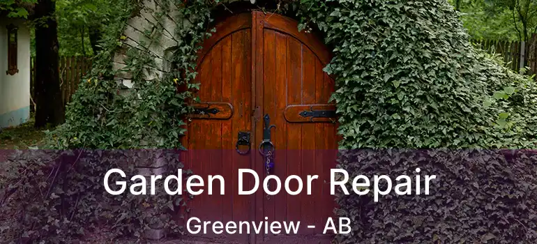  Garden Door Repair Greenview - AB