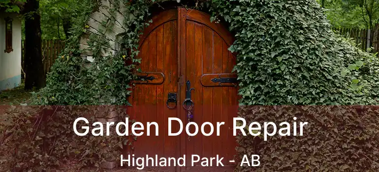  Garden Door Repair Highland Park - AB