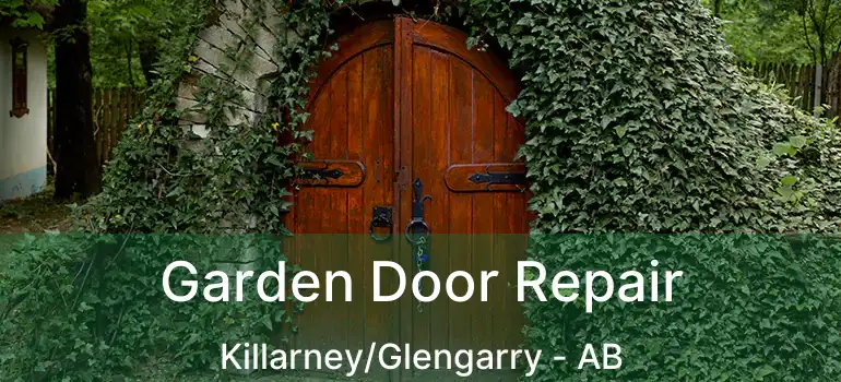  Garden Door Repair Killarney/Glengarry - AB
