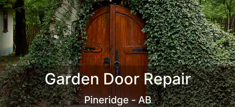  Garden Door Repair Pineridge - AB