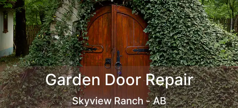  Garden Door Repair Skyview Ranch - AB