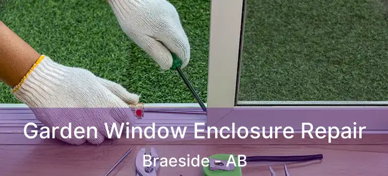  Garden Window Enclosure Repair Braeside - AB