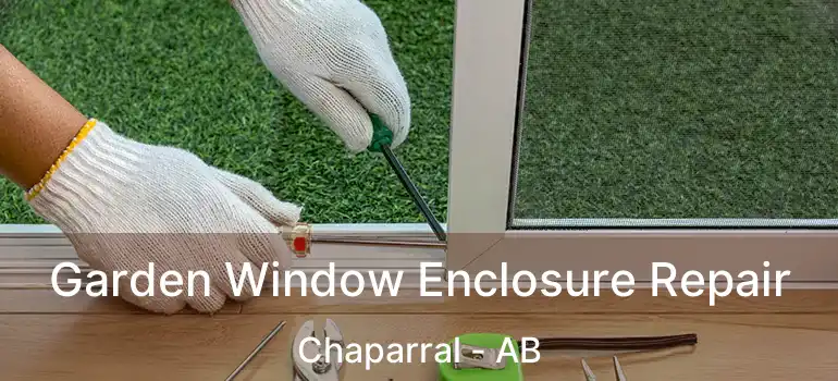  Garden Window Enclosure Repair Chaparral - AB