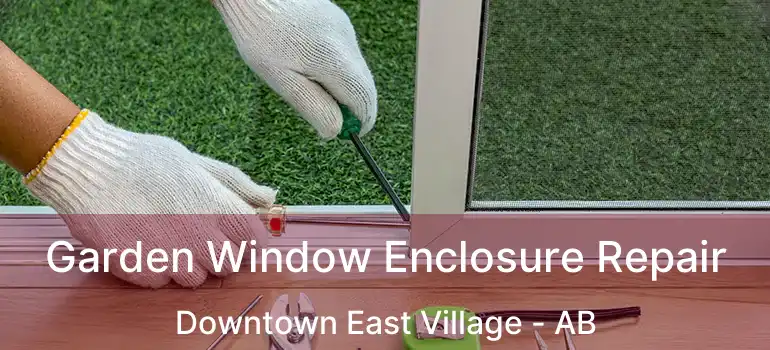  Garden Window Enclosure Repair Downtown East Village - AB