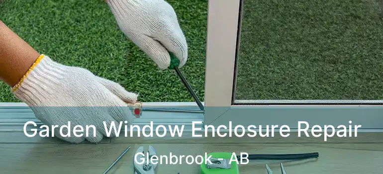  Garden Window Enclosure Repair Glenbrook - AB
