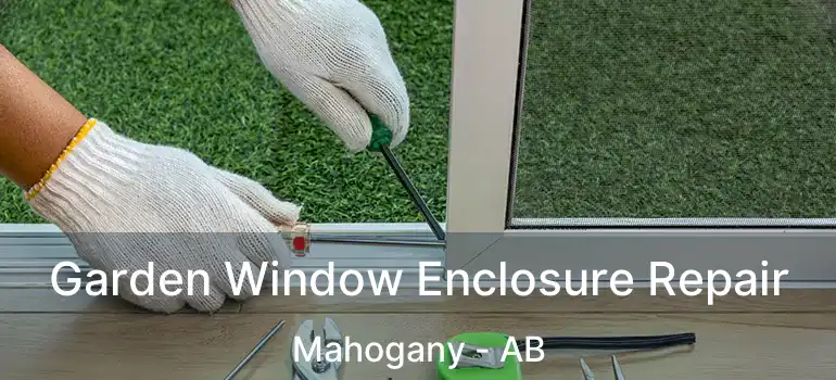  Garden Window Enclosure Repair Mahogany - AB