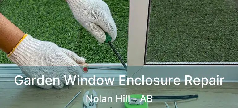  Garden Window Enclosure Repair Nolan Hill - AB