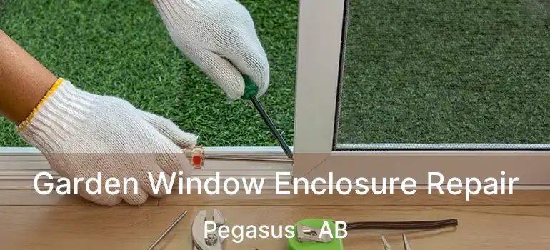  Garden Window Enclosure Repair Pegasus - AB