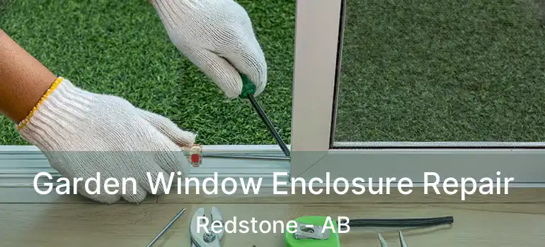  Garden Window Enclosure Repair Redstone - AB