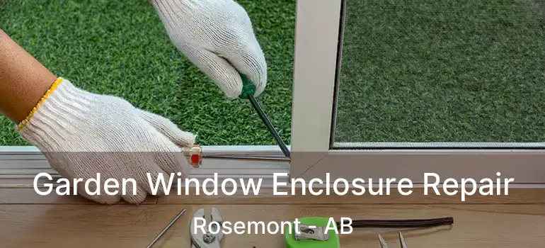  Garden Window Enclosure Repair Rosemont - AB