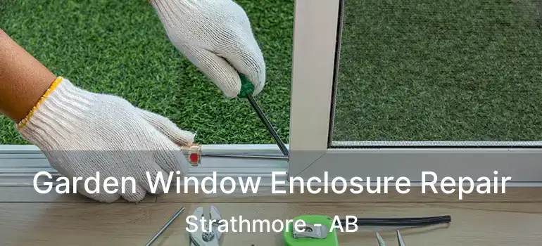  Garden Window Enclosure Repair Strathmore - AB