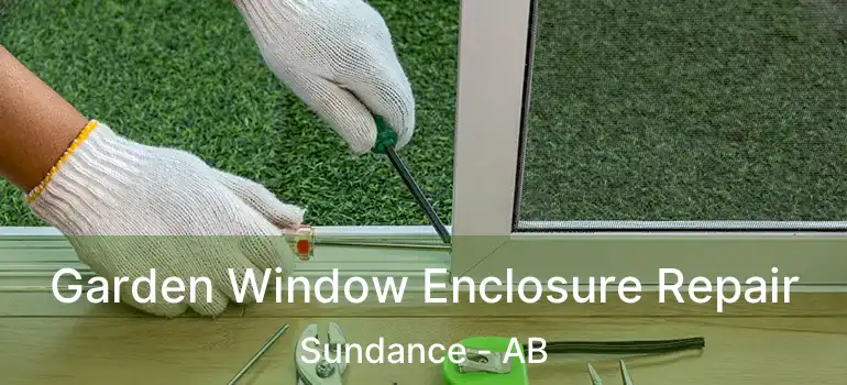  Garden Window Enclosure Repair Sundance - AB