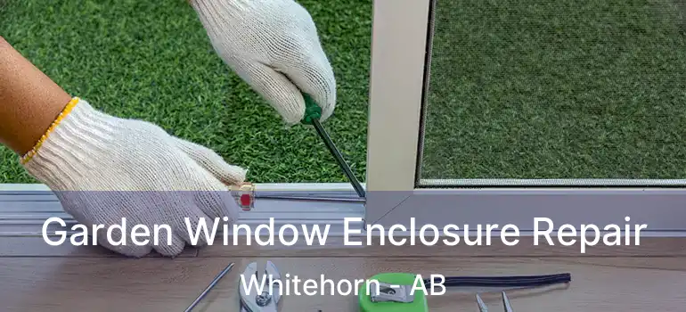  Garden Window Enclosure Repair Whitehorn - AB
