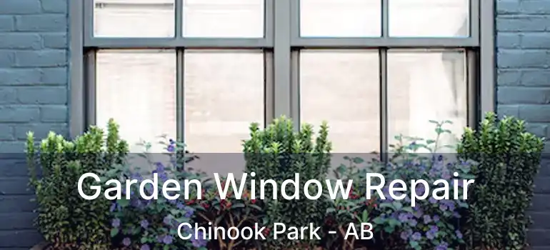  Garden Window Repair Chinook Park - AB