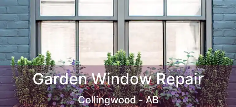  Garden Window Repair Collingwood - AB