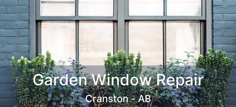  Garden Window Repair Cranston - AB
