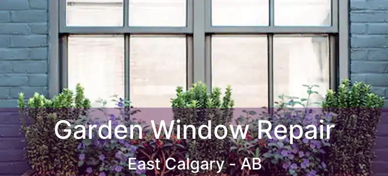  Garden Window Repair East Calgary - AB