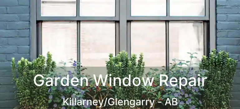  Garden Window Repair Killarney/Glengarry - AB