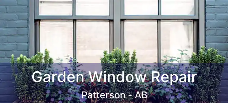  Garden Window Repair Patterson - AB