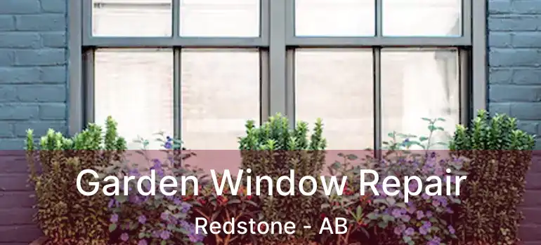  Garden Window Repair Redstone - AB