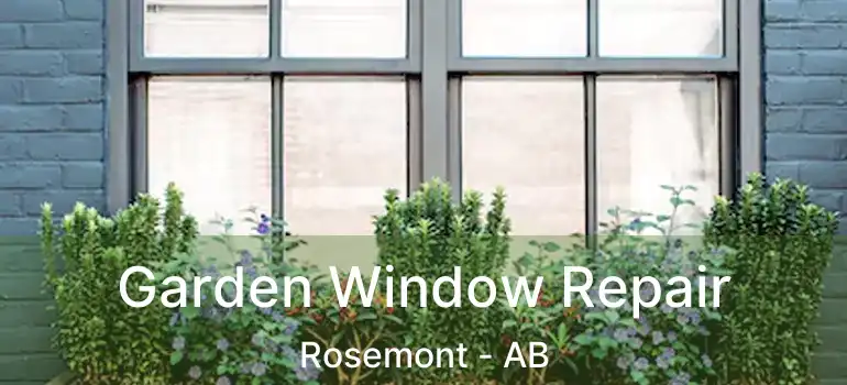  Garden Window Repair Rosemont - AB