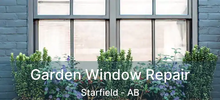  Garden Window Repair Starfield - AB