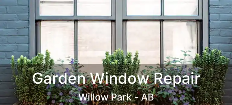  Garden Window Repair Willow Park - AB
