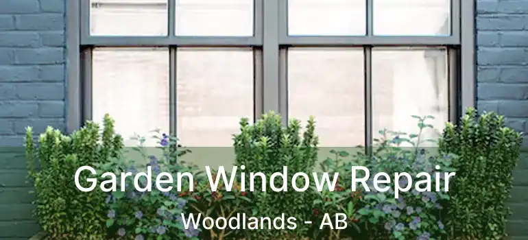  Garden Window Repair Woodlands - AB