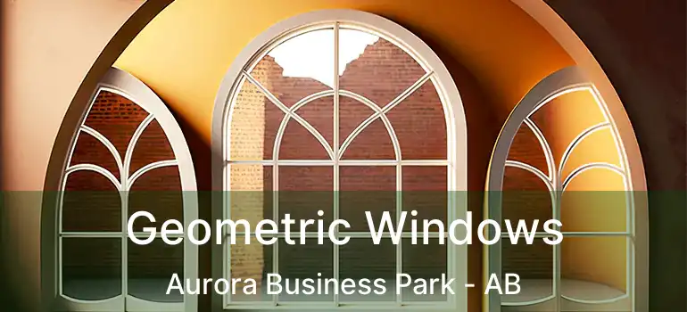  Geometric Windows Aurora Business Park - AB