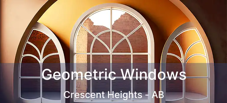  Geometric Windows Crescent Heights - AB