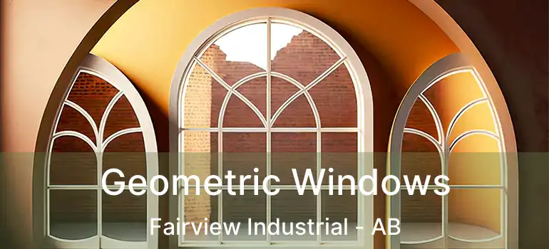  Geometric Windows Fairview Industrial - AB