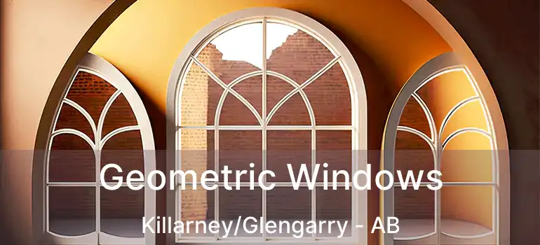  Geometric Windows Killarney/Glengarry - AB