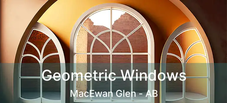  Geometric Windows MacEwan Glen - AB
