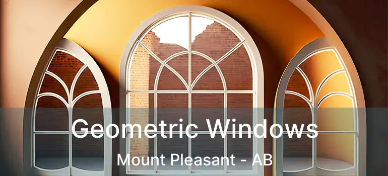  Geometric Windows Mount Pleasant - AB
